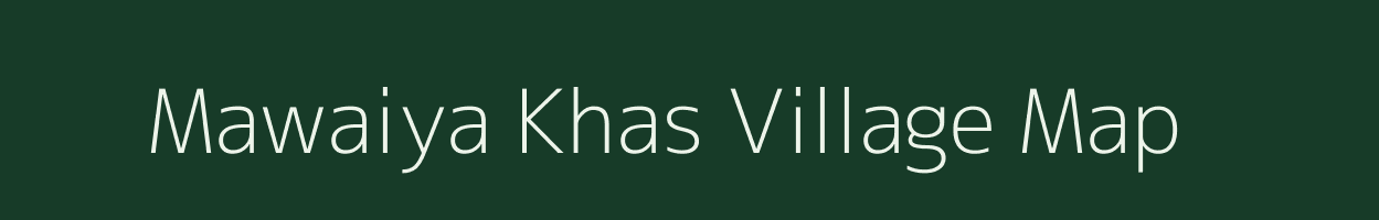 Mawaiya Khas village map in Uttar Pradesh