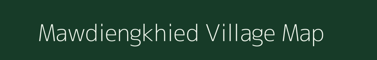 Mawdiengkhied village map in Meghalaya