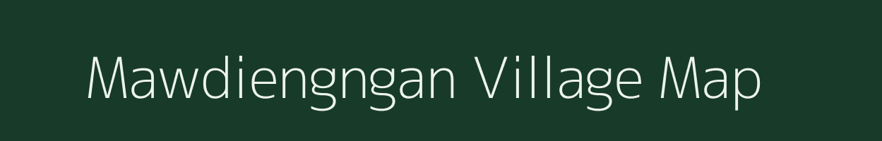 Mawdiengngan village map in Meghalaya