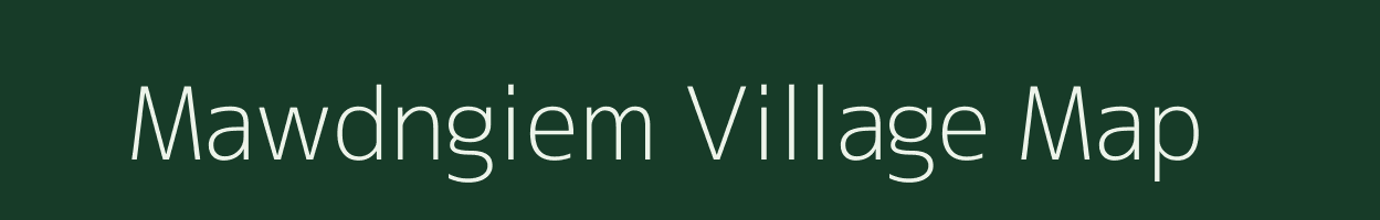 Mawdngiem village map in Meghalaya