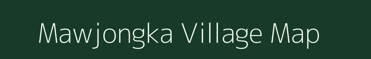 Mawjongka village map in Meghalaya