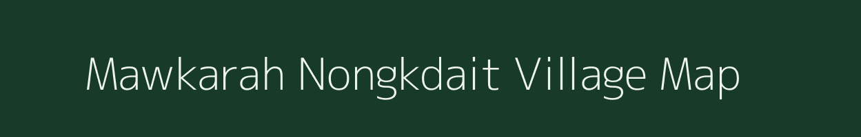 Mawkarah Nongkdait village map in Meghalaya