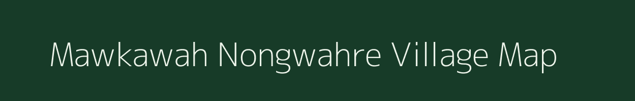 Mawkawah Nongwahre village map in Meghalaya