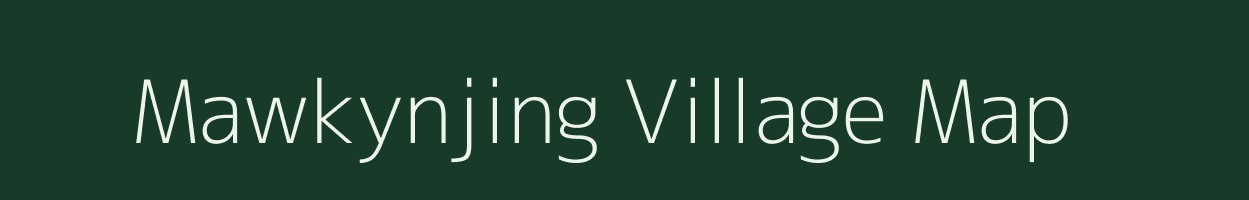 Mawkynjing village map in Meghalaya