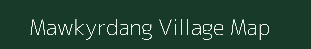 Mawkyrdang village map in Meghalaya