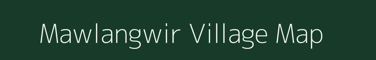 Mawlangwir village map in Meghalaya