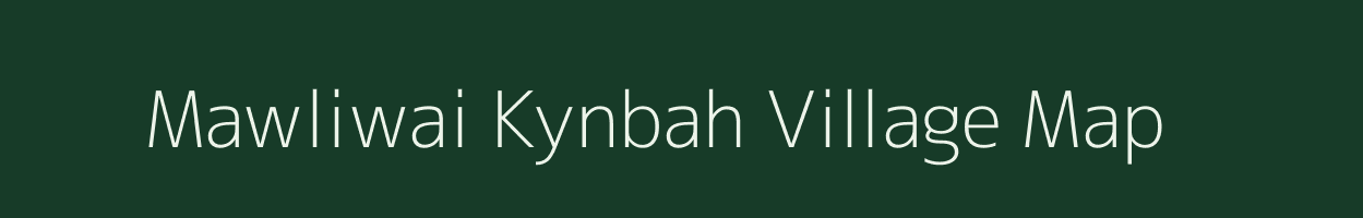 Mawliwai Kynbah village map in Meghalaya