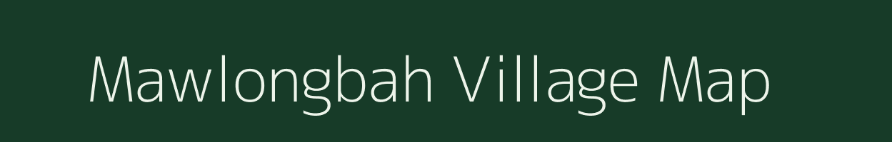 Mawlongbah village map in Meghalaya