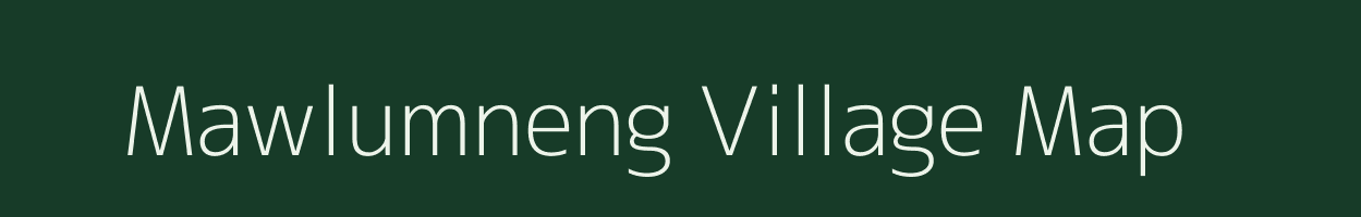 Mawlumneng village map in Meghalaya