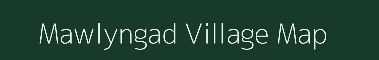 Mawlyngad village map in Meghalaya