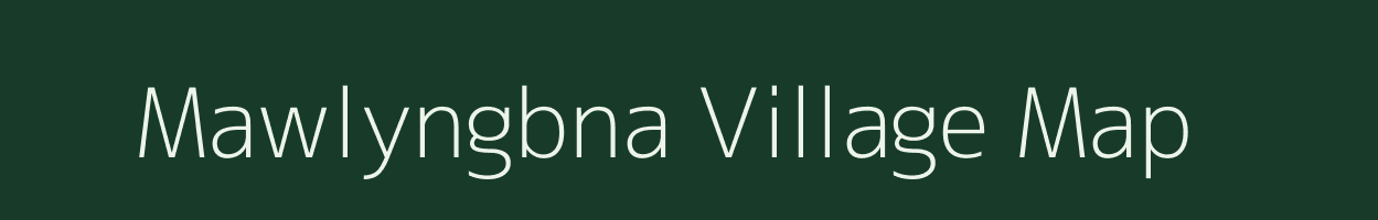 Mawlyngbna village map in Meghalaya