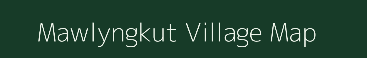 Mawlyngkut village map in Meghalaya