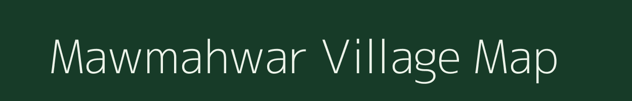 Mawmahwar village map in Meghalaya