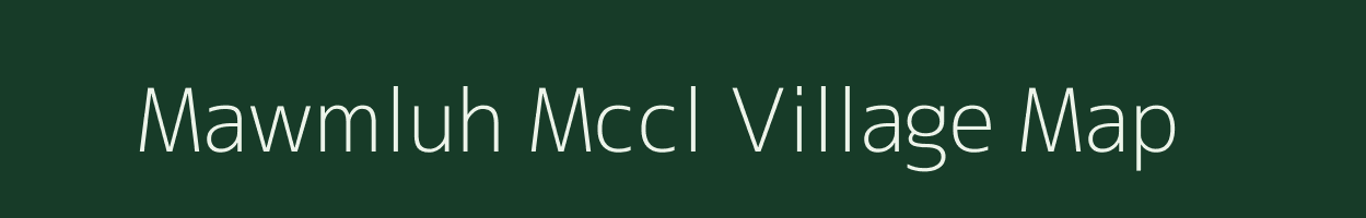 Mawmluh Mccl village map in Meghalaya
