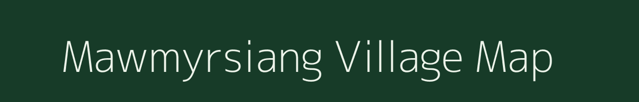 Mawmyrsiang village map in Meghalaya