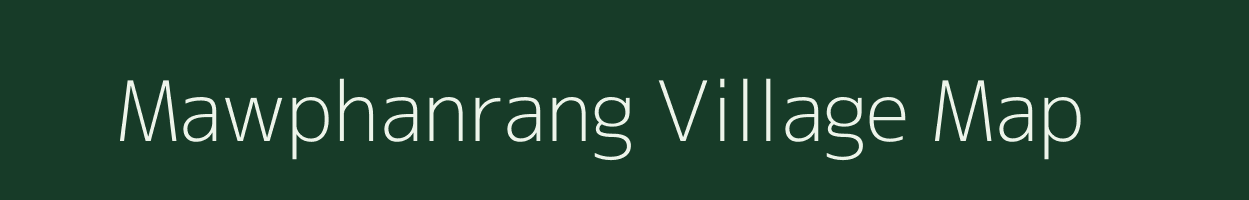 Mawphanrang village map in Meghalaya