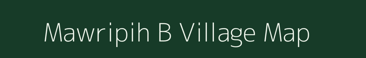 Mawripih B village map in Meghalaya