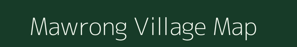 Mawrong village map in Meghalaya