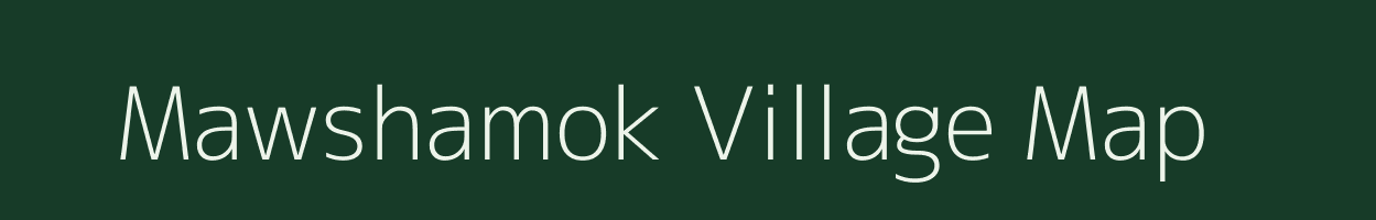 Mawshamok village map in Meghalaya