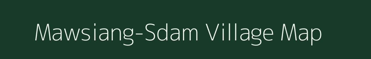 Mawsiang-Sdam village map in Meghalaya