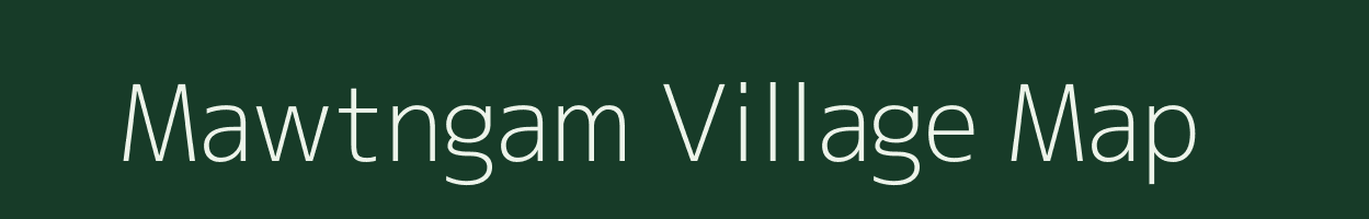 Mawtngam village map in Meghalaya