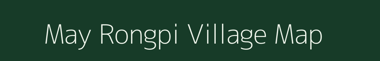 May Rongpi village map in Assam