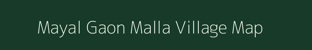 Mayal Gaon Malla village map in Uttarakhand