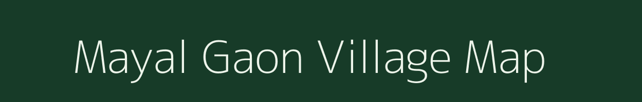 Mayal Gaon village map in Uttarakhand