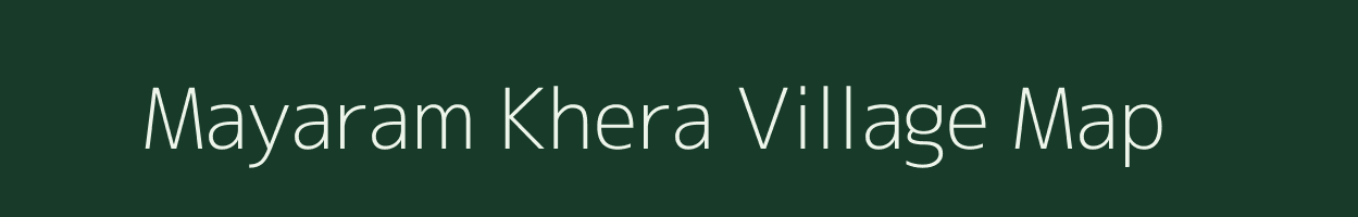 Mayaram Khera village map in Uttar Pradesh