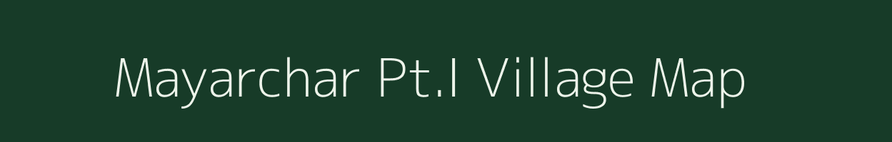 Mayarchar Pt.I village map in Assam