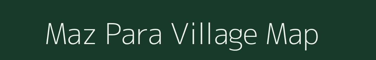 Maz Para village map in Assam