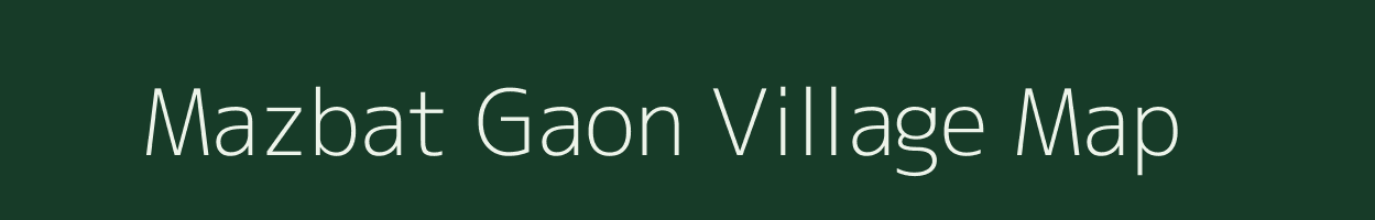 Mazbat Gaon village map in Assam