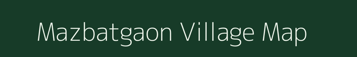 Mazbatgaon village map in Assam