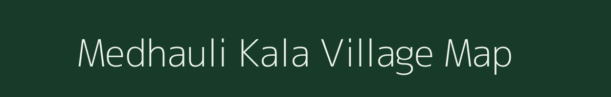 Medhauli Kala village map in Uttar Pradesh