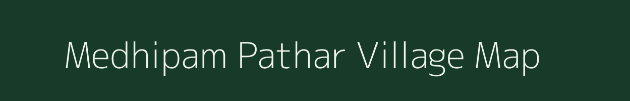 Medhipam Pathar village map in Assam