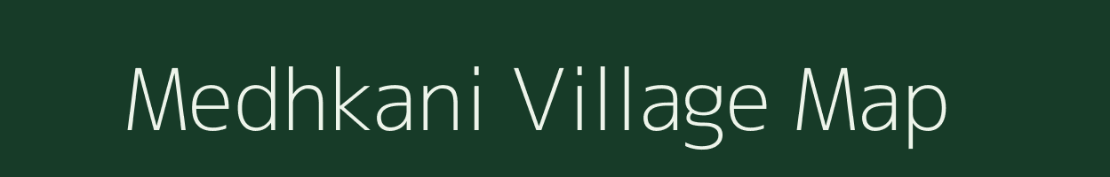 Medhkani village map in Madhya Pradesh