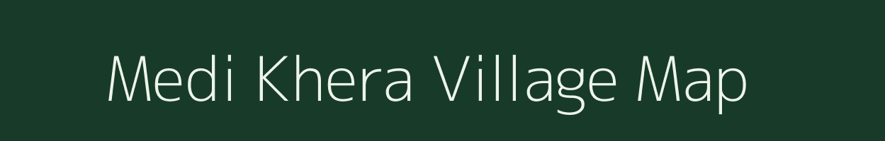 Medi Khera village map in Rajasthan