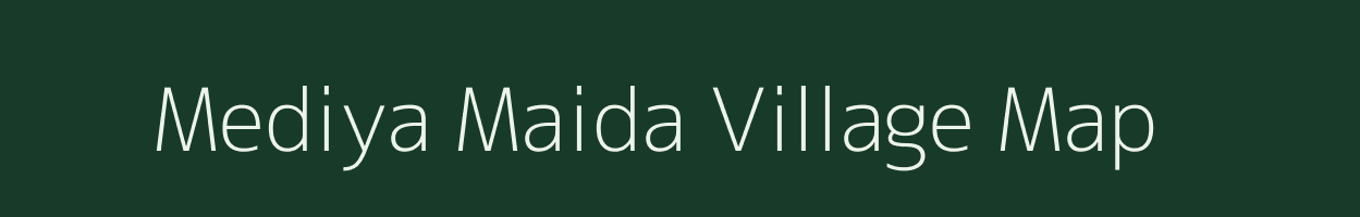 Mediya Maida village map in Rajasthan