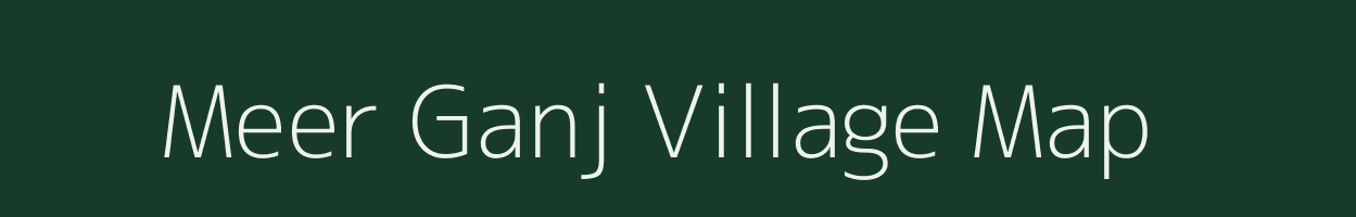 Meer Ganj village map in Uttar Pradesh