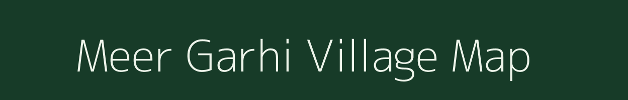 Meer Garhi village map in Uttar Pradesh