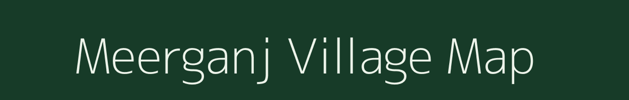 Meerganj village map in Uttar Pradesh