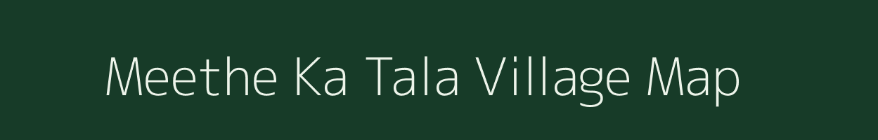 Meethe Ka Tala village map in Rajasthan