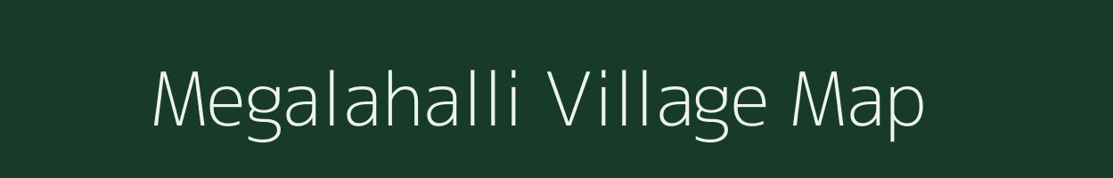 Megalahalli village map in Karnataka