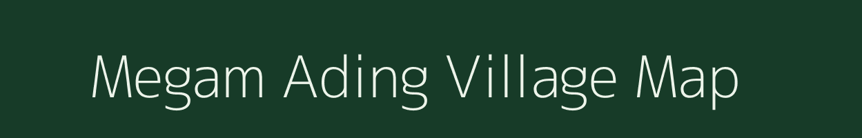 Megam Ading village map in Meghalaya