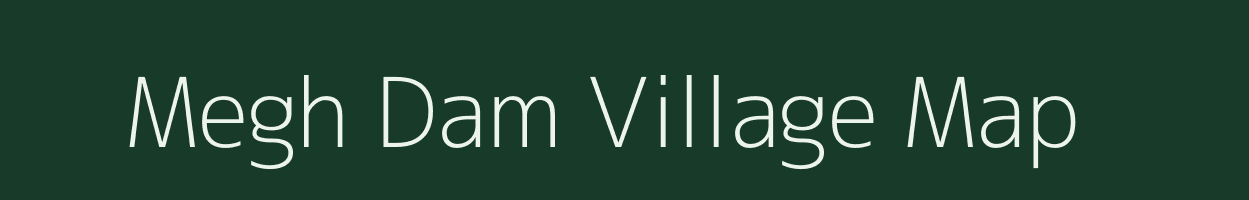 Megh Dam village map in Assam