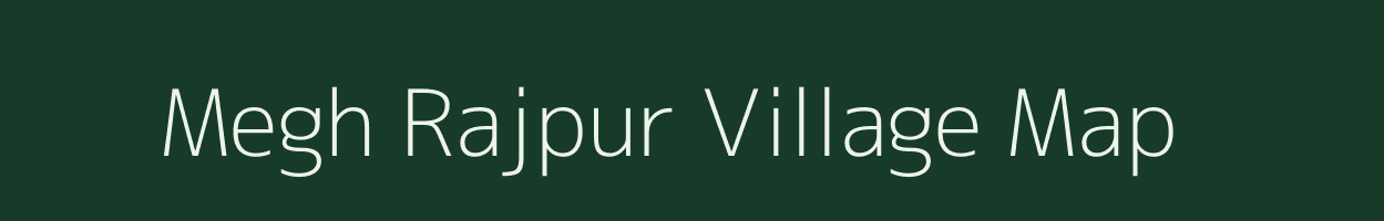 Megh Rajpur village map in Uttar Pradesh