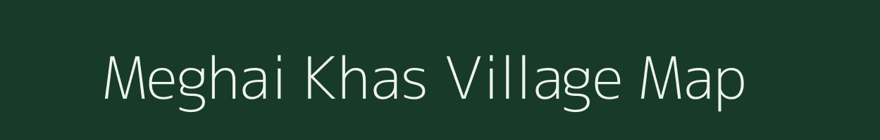 Meghai Khas village map in Uttar Pradesh