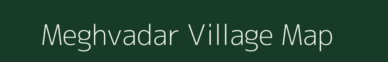 Meghvadar village map in Gujarat