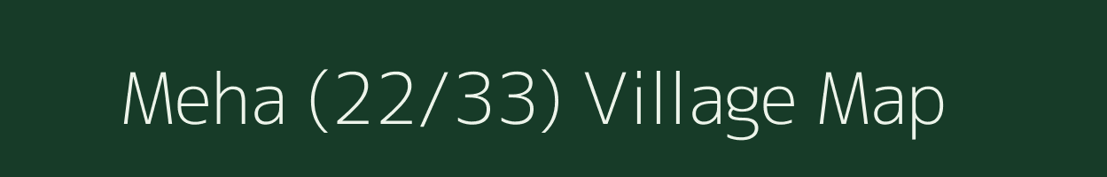 Meha (22/33) village map in Himachal Pradesh