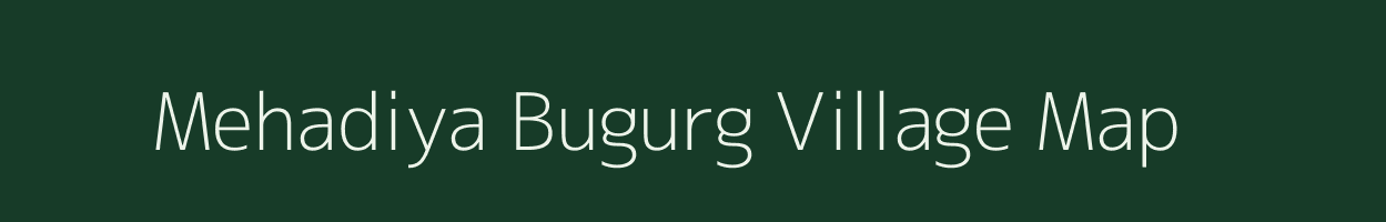 Mehadiya Bugurg village map in Uttar Pradesh